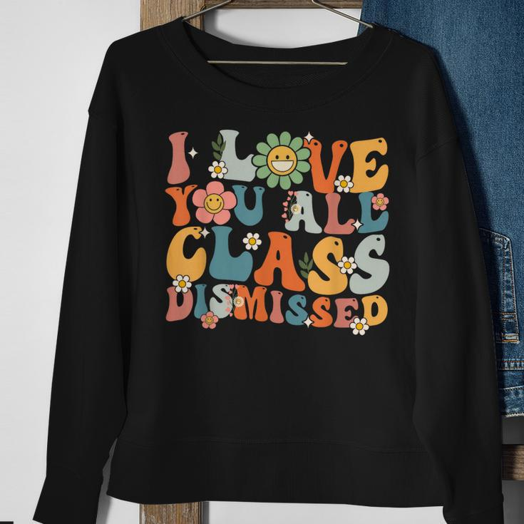 Teacher Last Day Of School Groovy I Love You Class Dismissed Sweatshirt Gifts for Old Women
