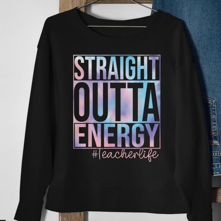 Teacher Straight Outta Energy Teacher Life Tie Dye Sweatshirt Gifts for Old Women