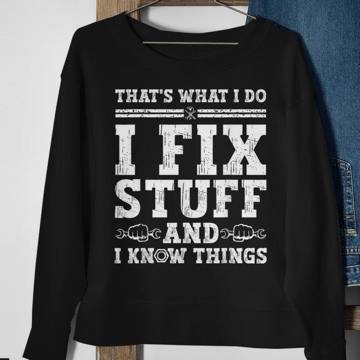 Thats What I Do I Fix Stuff And I Know Things Funny Quote Sweatshirt Gifts for Old Women