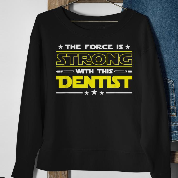 The Force Is Strong With This Dentist Funny Job Gift Sweatshirt Gifts for Old Women