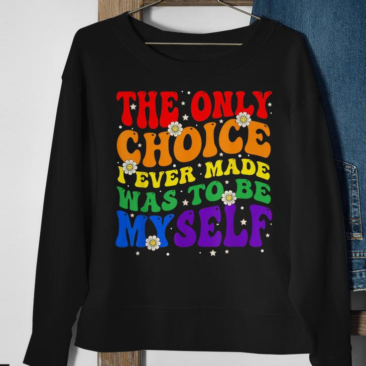 The Only Choice I Ever Made Was To Be Myself Lgbt Gay Pride Sweatshirt Gifts for Old Women