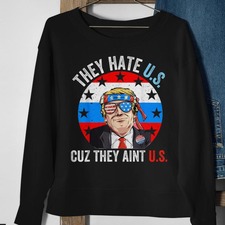 They Hate Us Cuz They Aint Us Funny 4Th Of July Usa Sweatshirt Gifts for Old Women