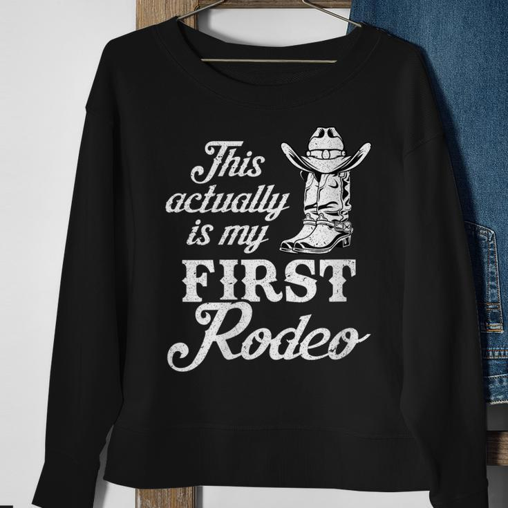 This Actually Is My First Rodeo Cowboy Cowgirl Gift For Womens Sweatshirt Gifts for Old Women