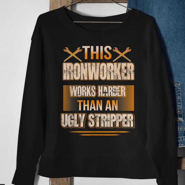 This Ironworker Works Harder Than An Ugly Stripper Job Pride Gift For Mens Sweatshirt Gifts for Old Women