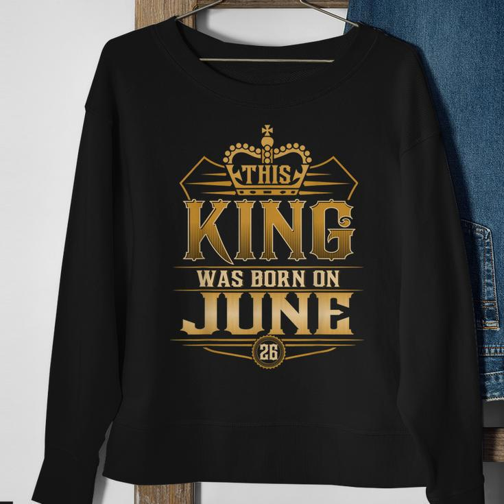This King Was Born On June 26Th Cancer Gemini Sweatshirt Gifts for Old Women
