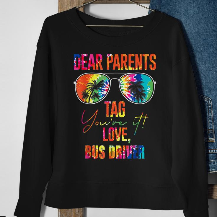 Tie Dye Dear Parents Tag It Last Day Of School Bus Driver Sweatshirt Gifts for Old Women