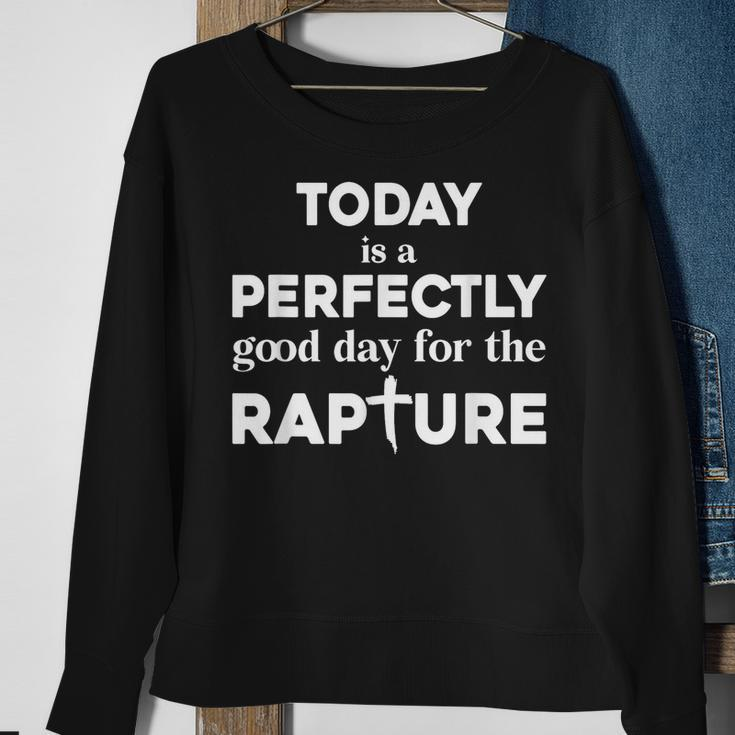Today Is A Perfectly Good Day For The Rapture Cross Sweatshirt Gifts for Old Women
