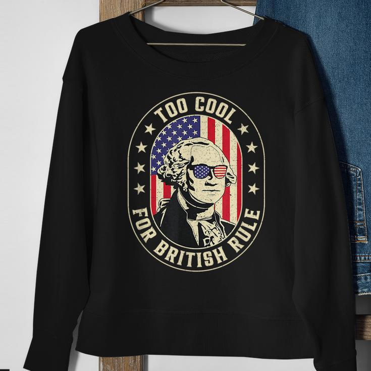 Too Cool British Rules Funny Washington Hamilton 4Th Of July Sweatshirt Gifts for Old Women