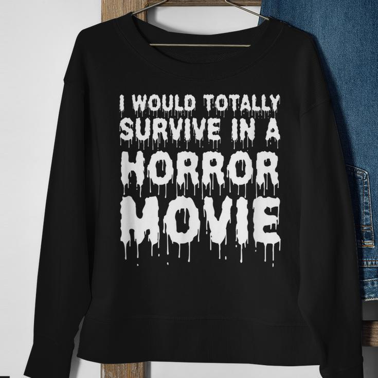 I Would Totally Survive In A Horror Movie Cinema Halloween Halloween Sweatshirt Gifts for Old Women