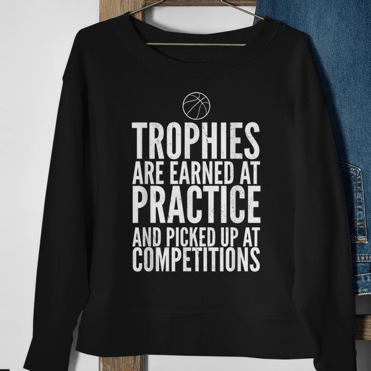 Trophies Earned At Practice Basketball Motivation Sports Sweatshirt Gifts for Old Women