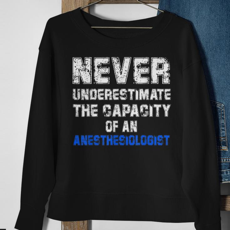 Never Underestimate The Capacity Of An Anesthesiologist Sweatshirt Gifts for Old Women