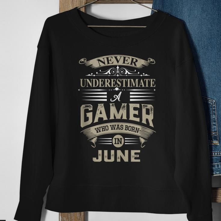Never Underestimate A Gamer Who Was Born In June Sweatshirt Gifts for Old Women