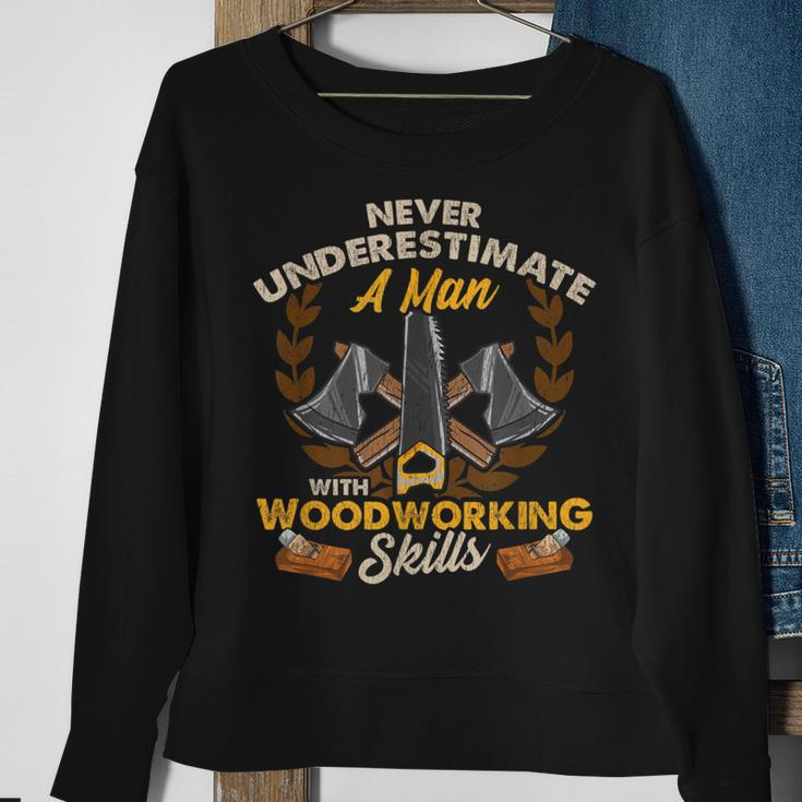 Never Underestimate A Man With Woodworking Skills Sweatshirt Gifts for Old Women