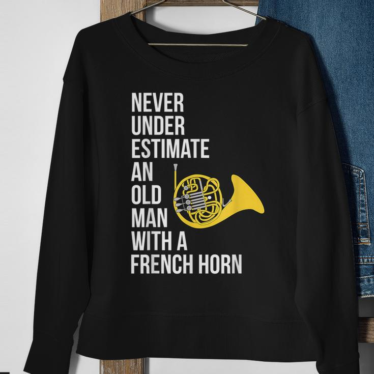 Never Underestimate An Old Man With A French Horn Sweatshirt Gifts for Old Women