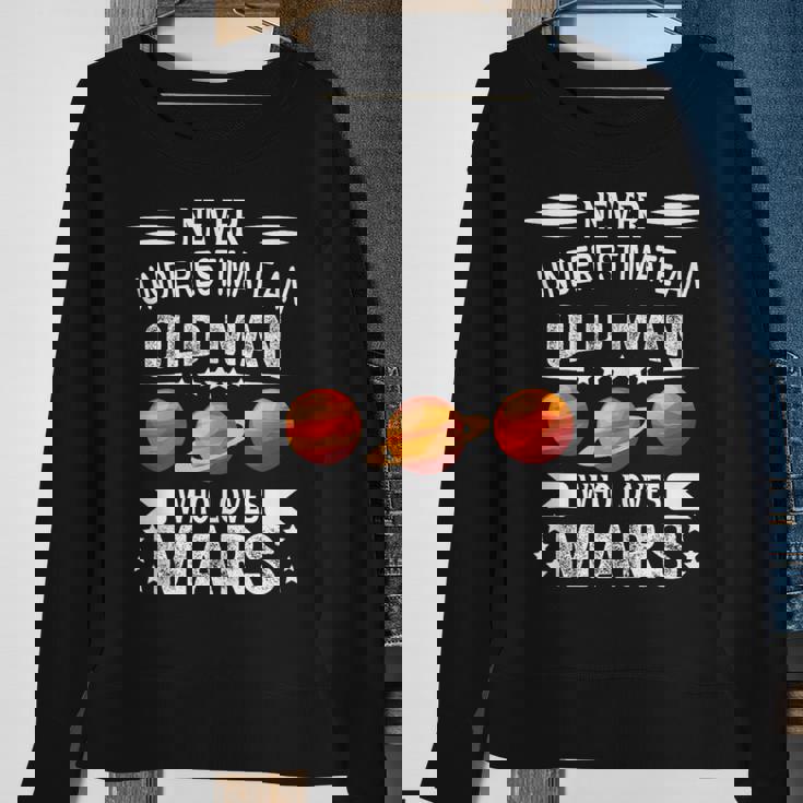 Never Underestimate An Old Man Who Loves Mars Planet Sweatshirt Gifts for Old Women