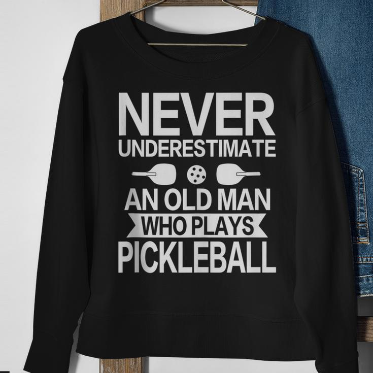 Never Underestimate An Old Man Pickleball Player Sweatshirt Gifts for Old Women