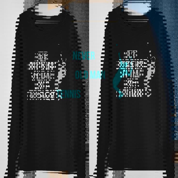 Never Underestimate An Old Man Tennis Racquet Sports Sweatshirt Gifts for Old Women
