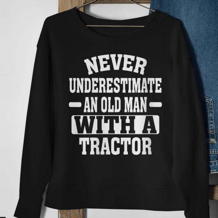 Never Underestimate An Old Man With A Tractor Farming Sweatshirt Gifts for Old Women