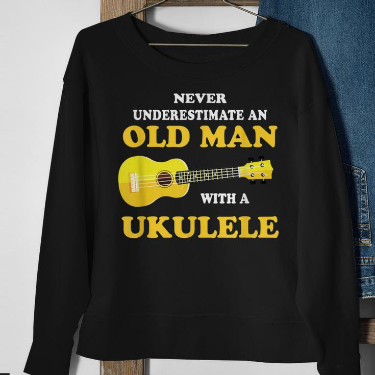Never Underestimate An Old Man With A Ukulele Uke Sweatshirt Gifts for Old Women