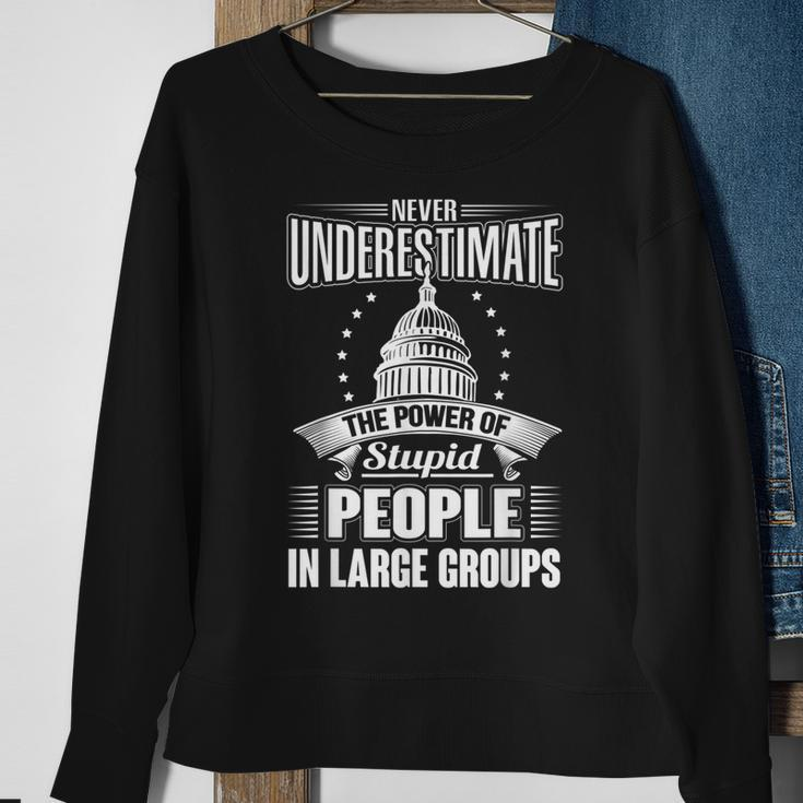 Never Underestimate The Power Of Stupid Political Sweatshirt Gifts for Old Women