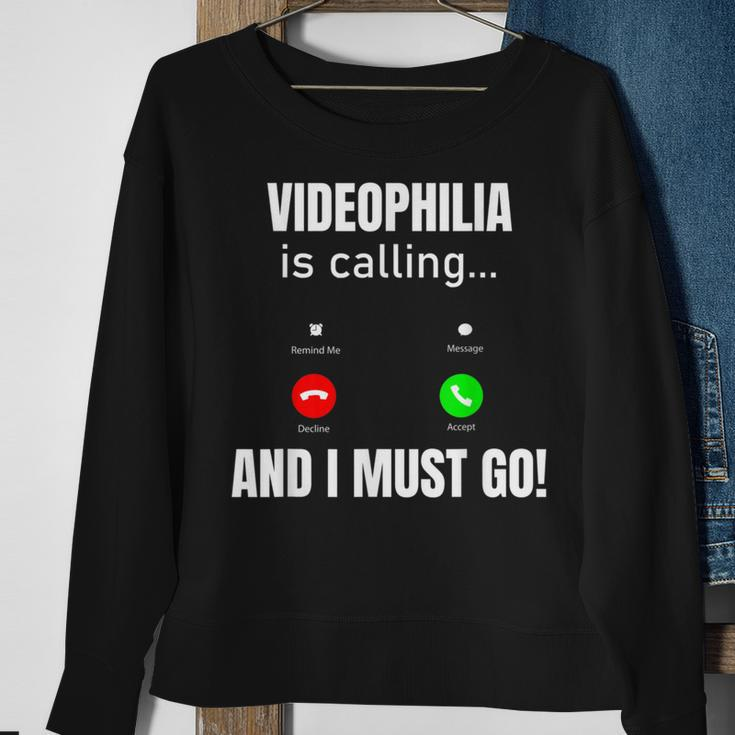 Videophilia Is Calling And I Must Go Sweatshirt Gifts for Old Women