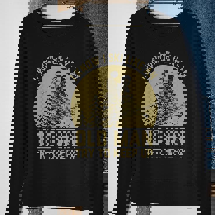 Vintage I Know I Ski Like An Old Man Try To Keep Up Sweatshirt Gifts for Old Women
