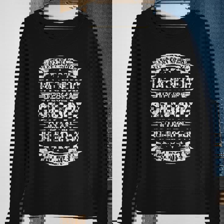 Vintage Never Dreamed That Day Id Become A Grumpy Old Man Sweatshirt Gifts for Old Women