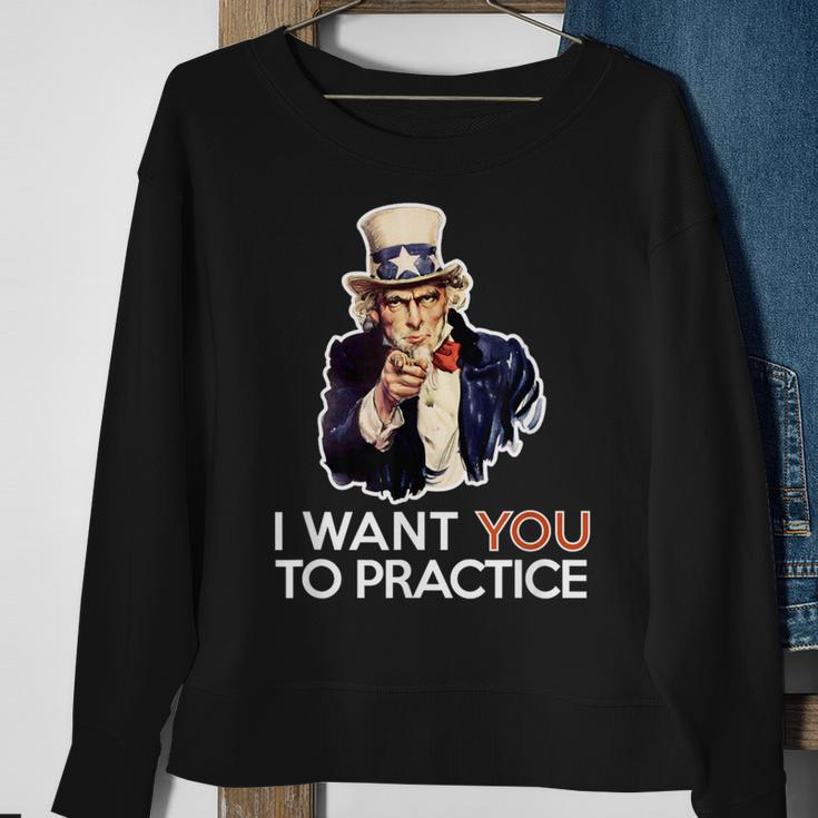 I Want You To Practice Band Director Or CoachSweatshirt Gifts for Old Women