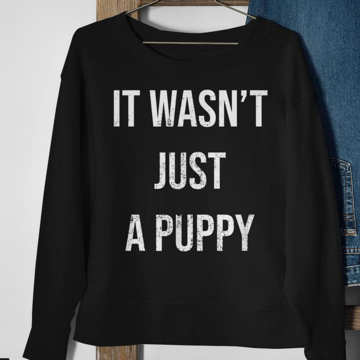 It Wasn't Just A Puppy Sweatshirt Gifts for Old Women