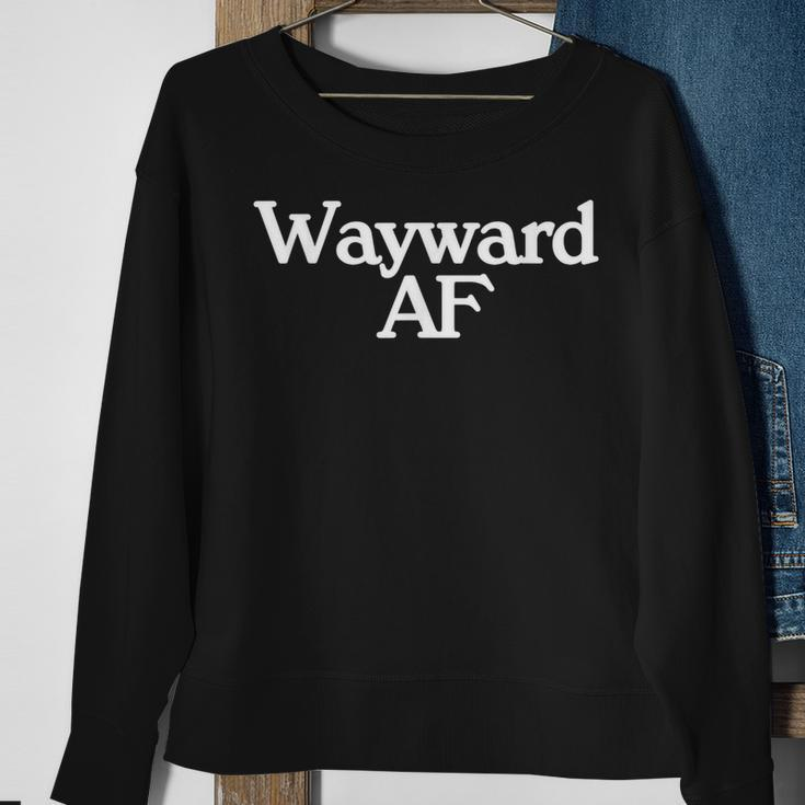 Wayward Af Meme Pop Culture Trend Female Empowerment Sweatshirt Gifts for Old Women