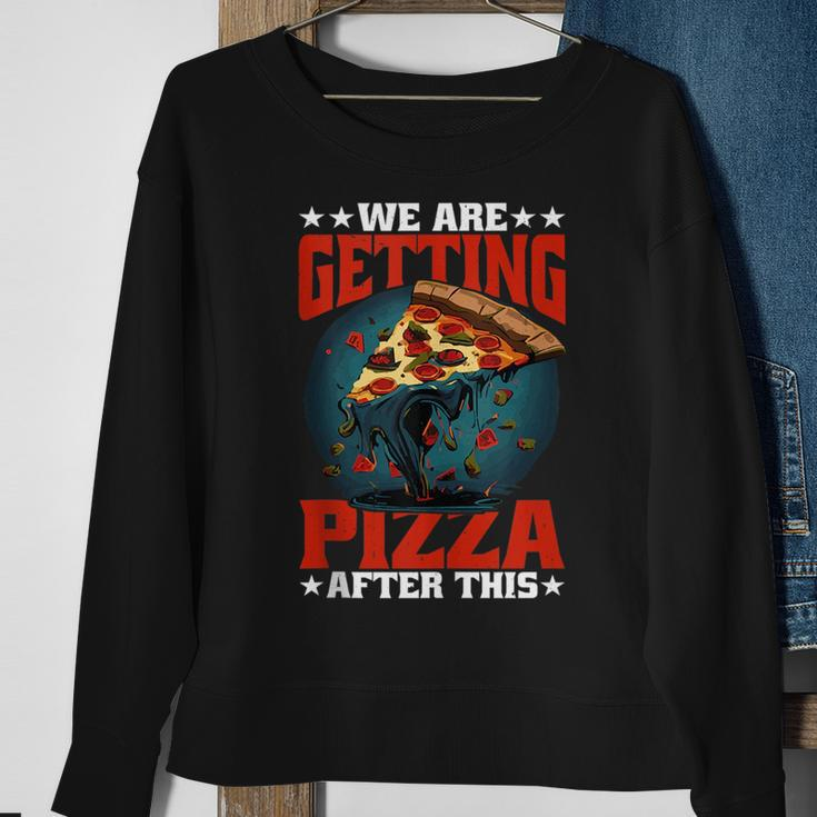 We Are Getting Pizza After This ---- Pizza Funny Gifts Sweatshirt Gifts for Old Women