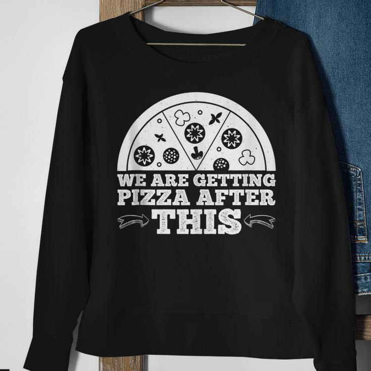 We Are Getting Pizza After This -- Pizza Funny Gifts Sweatshirt Gifts for Old Women