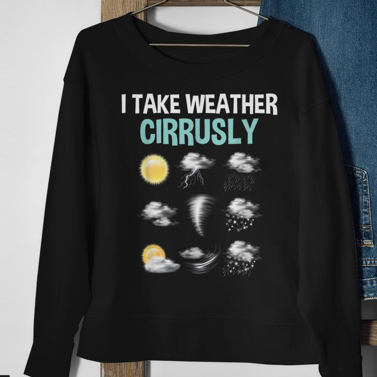 I Take Weather Cirrusly Cirrus Clouds Forecast Meteorology Sweatshirt Gifts for Old Women