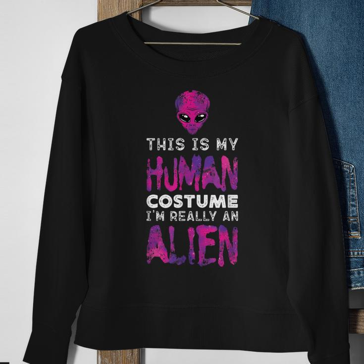 Weird This Is My Human Costume I'm Really An Alien Sweatshirt Gifts for Old Women