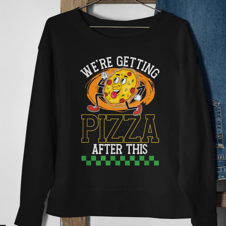 Were Getting Pizza After This | Pizzas Lover Pizza Funny Gifts Sweatshirt Gifts for Old Women