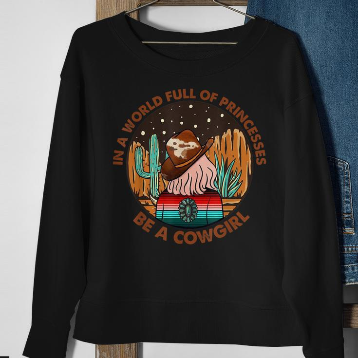 Western Cactus In A World Full Of Princesses Be A Cowgirl Sweatshirt Gifts for Old Women