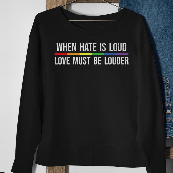When Hate Is Loud Love Must Be Louder Lgbt Sweatshirt Gifts for Old Women