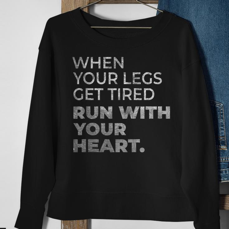 When Your Legs Get Tired Run With Your Heart Gift For Runner Sweatshirt Gifts for Old Women