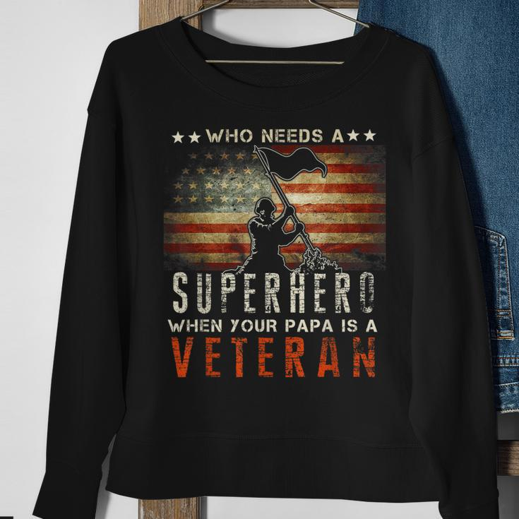 Who Needs A Superhero When Your Papa Is A Veteran Sweatshirt Gifts for Old Women