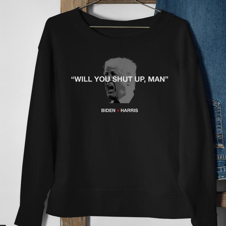 Will You Shut Up Man Joe Biden Debates 2020 Quote Sweatshirt Gifts for Old Women
