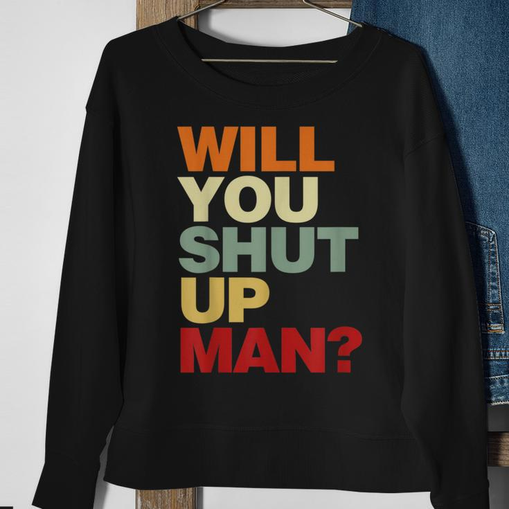 Will You Shut Up Man President Debate Biden Quote Sweatshirt Gifts for Old Women