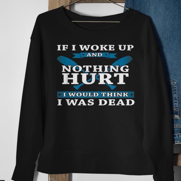If I Woke Up And Nothing Hurt RowingSweatshirt Gifts for Old Women