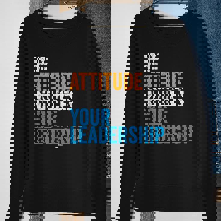 Work Swagazon Associate My Attitude Reflects Your Leadership Sweatshirt Gifts for Old Women