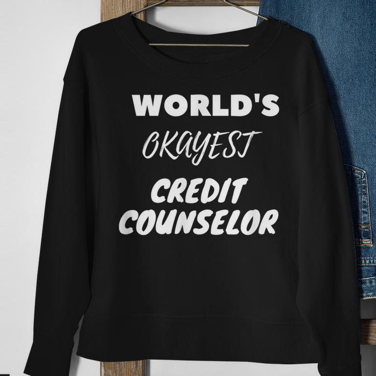 World's Okayest Credit Counselor Sweatshirt Gifts for Old Women