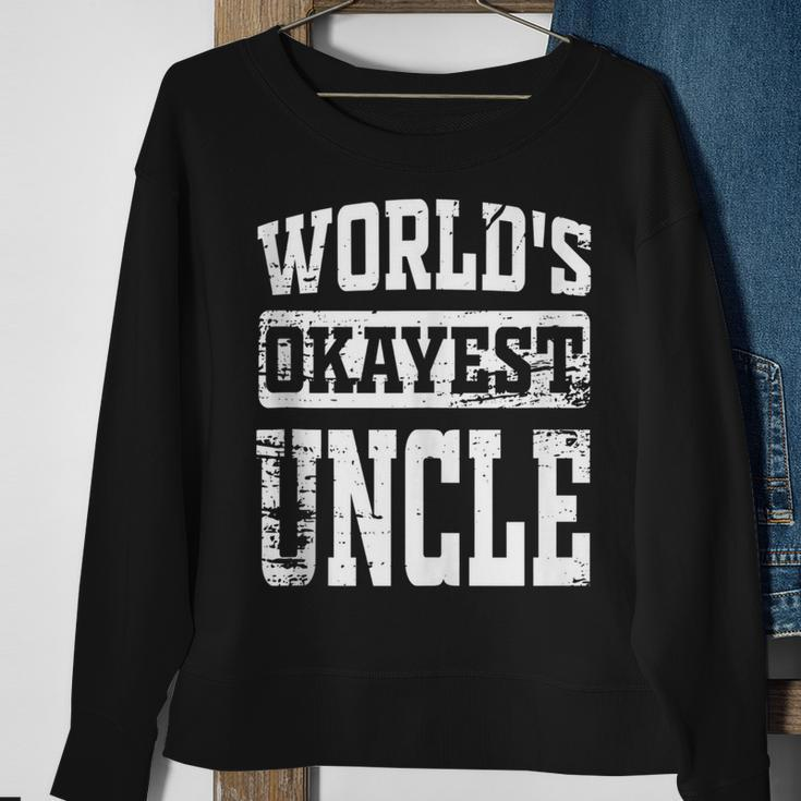 Worlds Okayest Dad Best Uncle Ever Funny Uncle Gift Sweatshirt Gifts for Old Women