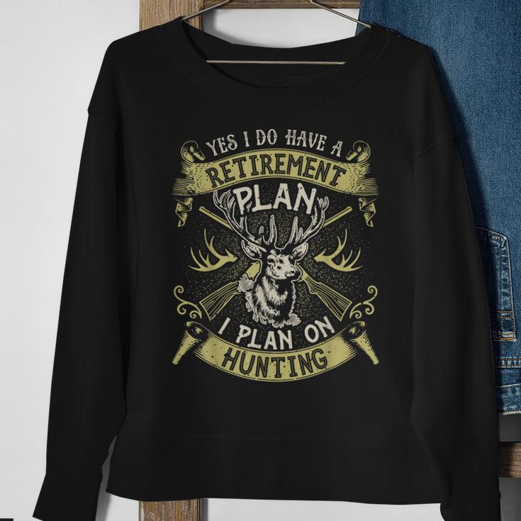Yes I Do Have A Retirement PlanHunting Hunter Gifts Retirement Funny Gifts Sweatshirt Gifts for Old Women