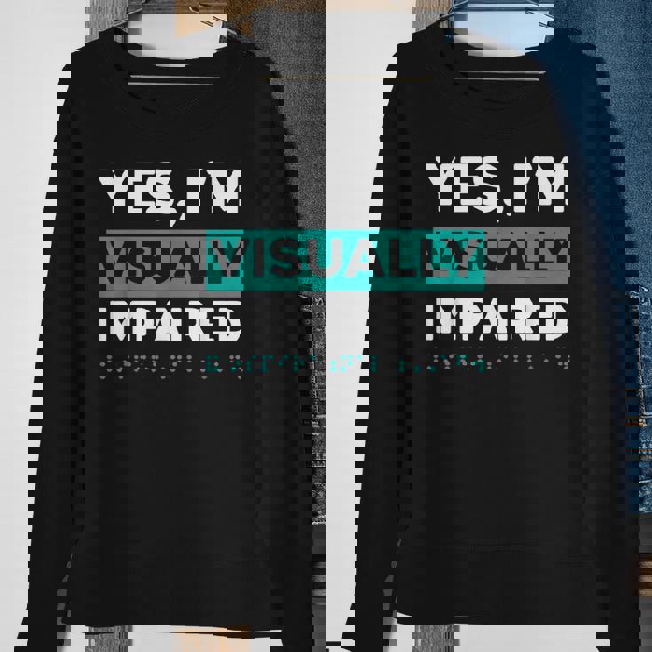 Yes I'm Visually Impaired Braille Blind Awareness Vision Sweatshirt Gifts for Old Women