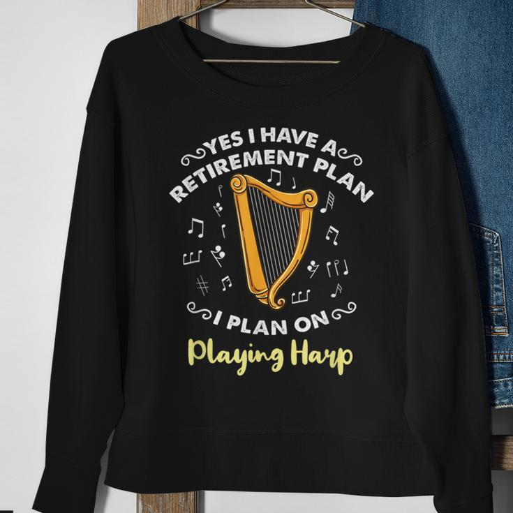 Yes I Have A Retirement Plan I Plan On Playing Harp Sweatshirt Gifts for Old Women