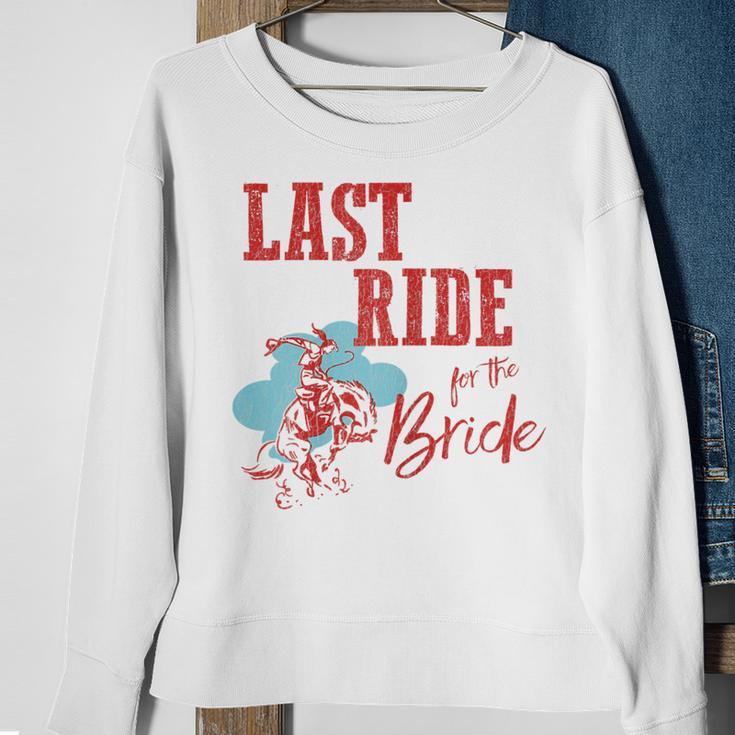 Bachelorette Cowgirl Last Ride For The Bride Gift For Womens Sweatshirt Gifts for Old Women