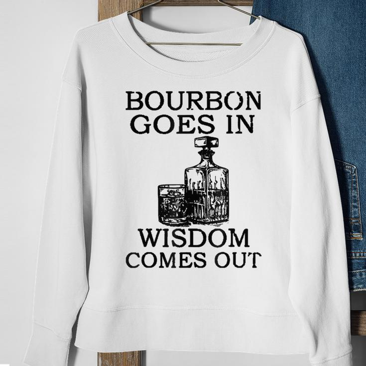Bourbon Goes In Wisdom Comes Out Drinking Sweatshirt Gifts for Old Women